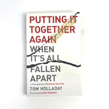 Putting It Together Again When It's All Fallen Apart by Tom Holladay