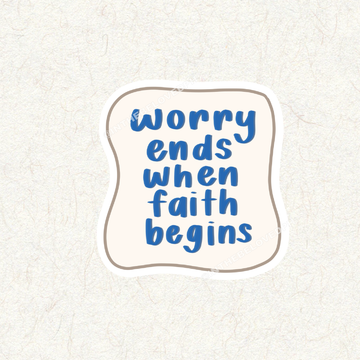 Worry Ends When Faith Begins Decal Sticker